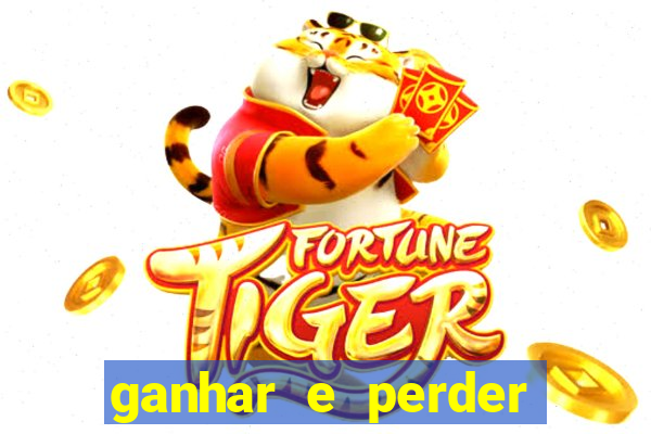 ganhar e perder faz parte do jogo frases